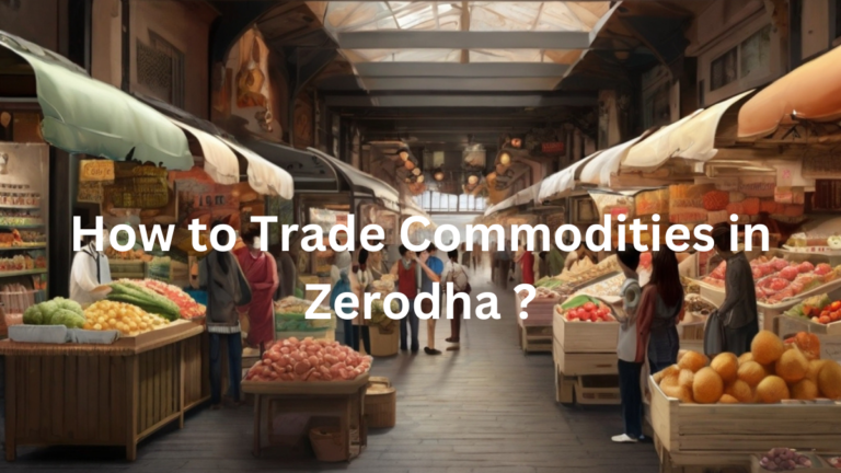 How to Trade Commodities in Zerodha